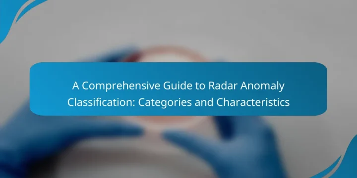 A Comprehensive Guide to Radar Anomaly Classification: Categories and Characteristics