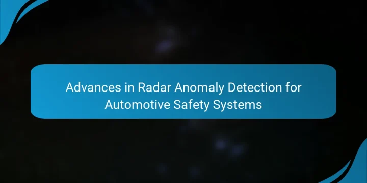 Advances in Radar Anomaly Detection for Automotive Safety Systems