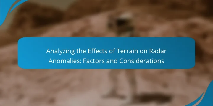 Analyzing the Effects of Terrain on Radar Anomalies: Factors and Considerations