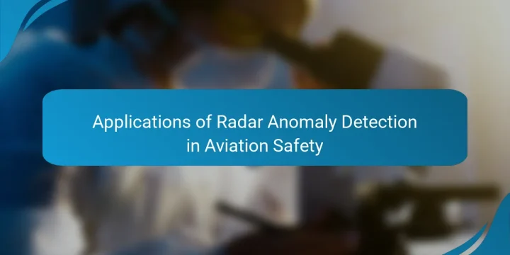 Applications of Radar Anomaly Detection in Aviation Safety
