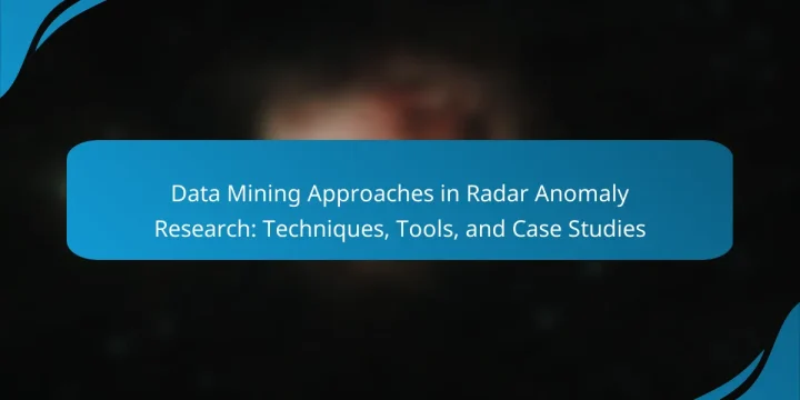 Data Mining Approaches in Radar Anomaly Research: Techniques, Tools, and Case Studies