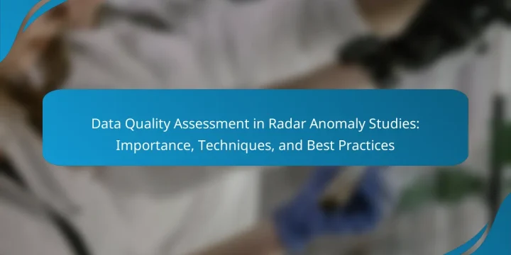 Data Quality Assessment in Radar Anomaly Studies: Importance, Techniques, and Best Practices