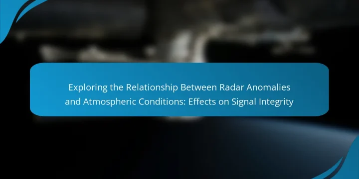 Exploring the Relationship Between Radar Anomalies and Atmospheric Conditions: Effects on Signal Integrity