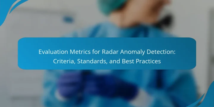 Evaluation Metrics for Radar Anomaly Detection: Criteria, Standards, and Best Practices