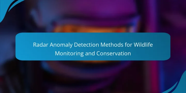 Radar Anomaly Detection Methods for Wildlife Monitoring and Conservation