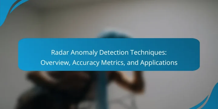 Radar Anomaly Detection Techniques: Overview, Accuracy Metrics, and Applications