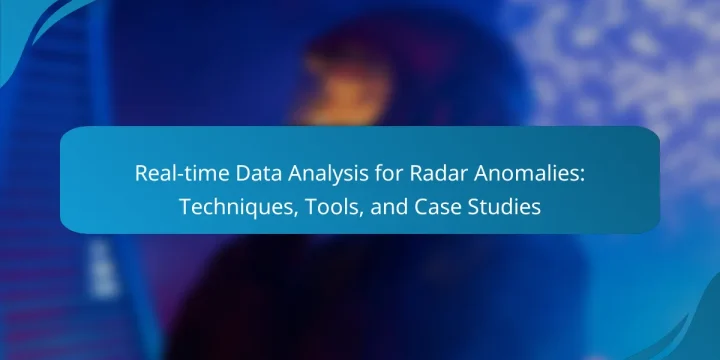 Real-time Data Analysis for Radar Anomalies: Techniques, Tools, and Case Studies