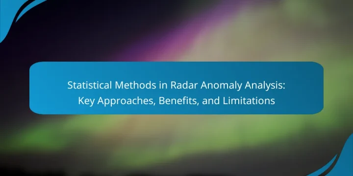 Statistical Methods in Radar Anomaly Analysis: Key Approaches, Benefits, and Limitations
