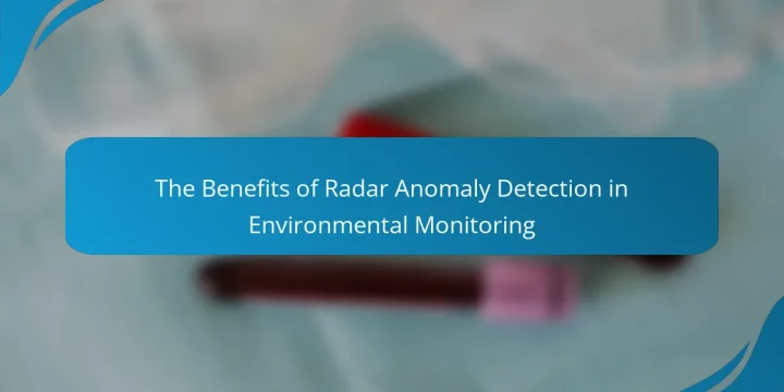 The Benefits of Radar Anomaly Detection in Environmental Monitoring