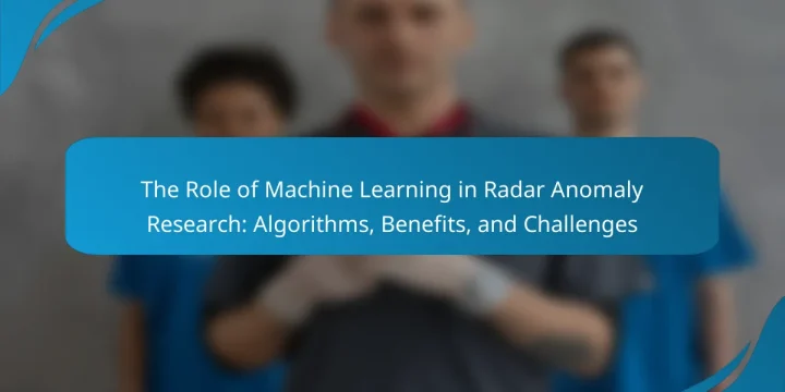 The Role of Machine Learning in Radar Anomaly Research: Algorithms, Benefits, and Challenges