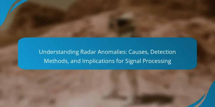 Understanding Radar Anomalies: Causes, Detection Methods, and Implications for Signal Processing