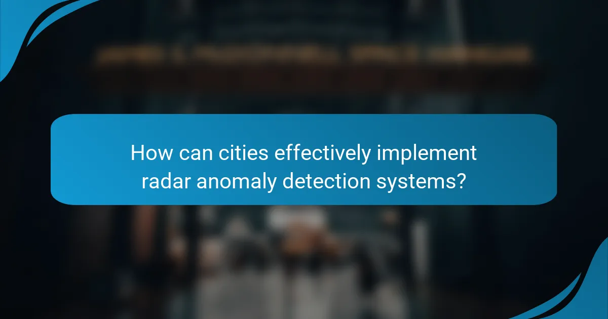 How can cities effectively implement radar anomaly detection systems?
