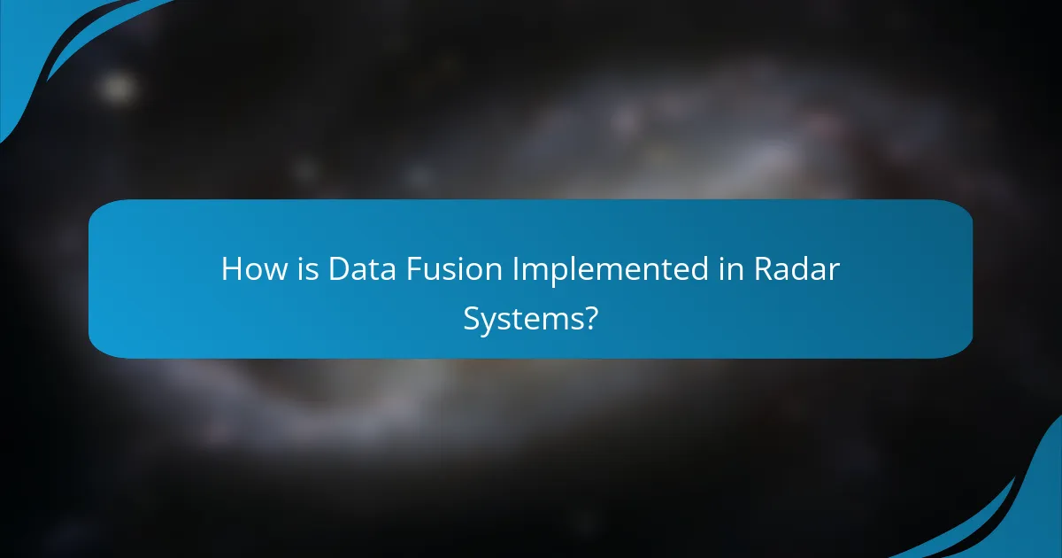 How is Data Fusion Implemented in Radar Systems?