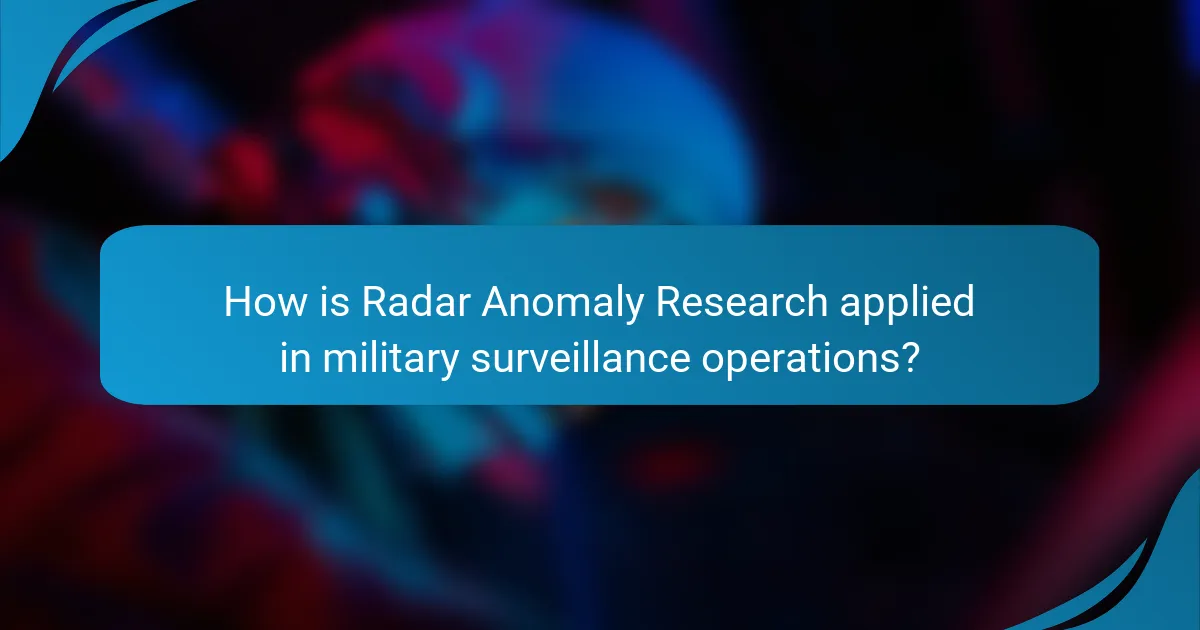 How is Radar Anomaly Research applied in military surveillance operations?