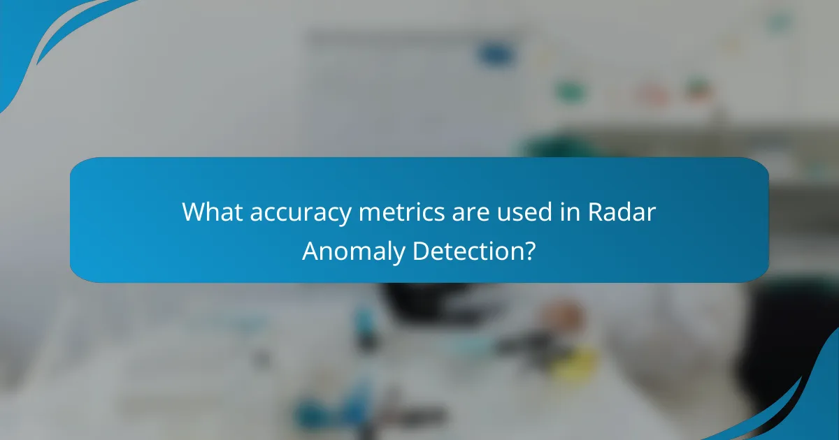 What accuracy metrics are used in Radar Anomaly Detection?