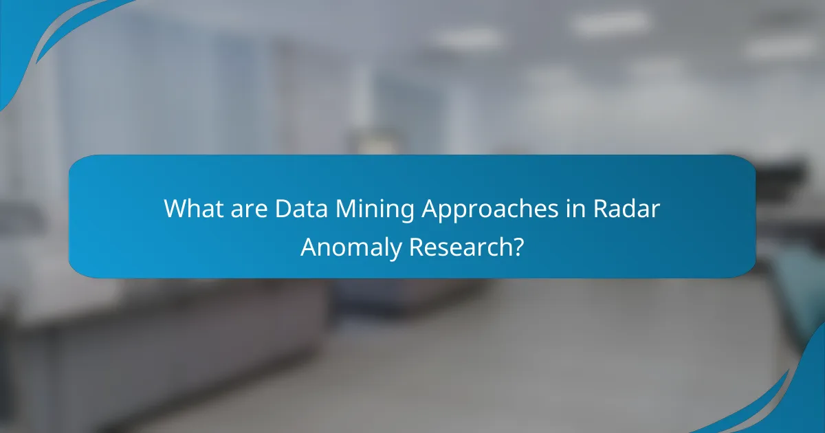 What are Data Mining Approaches in Radar Anomaly Research?