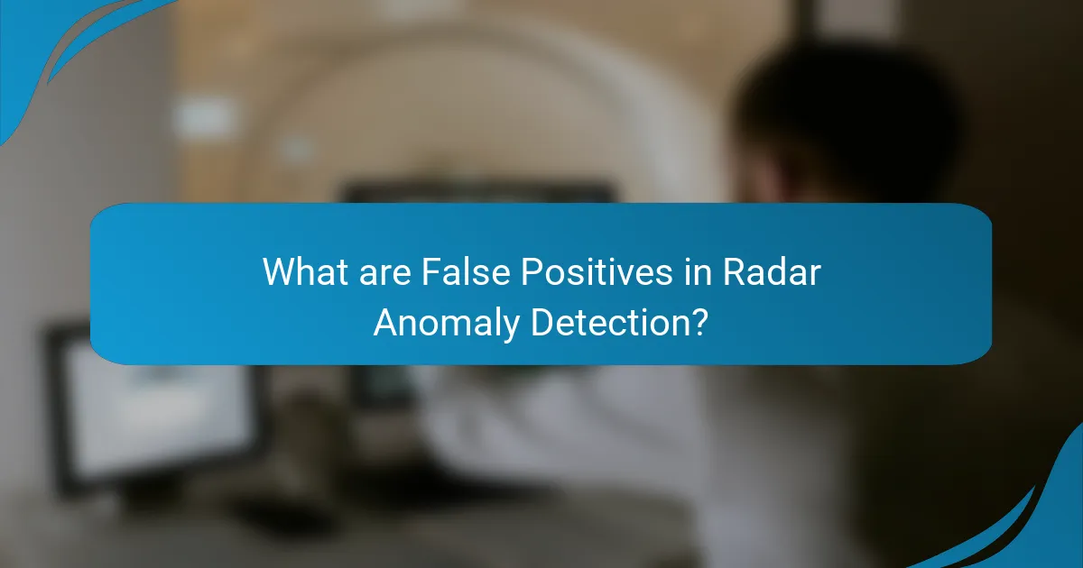 What are False Positives in Radar Anomaly Detection?