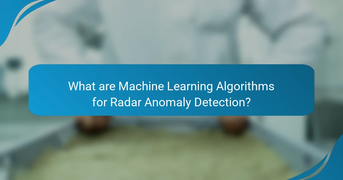 What are Machine Learning Algorithms for Radar Anomaly Detection?