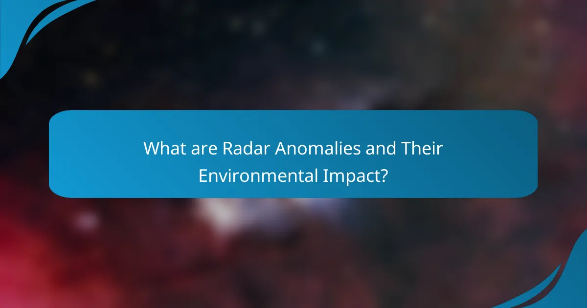 What are Radar Anomalies and Their Environmental Impact?