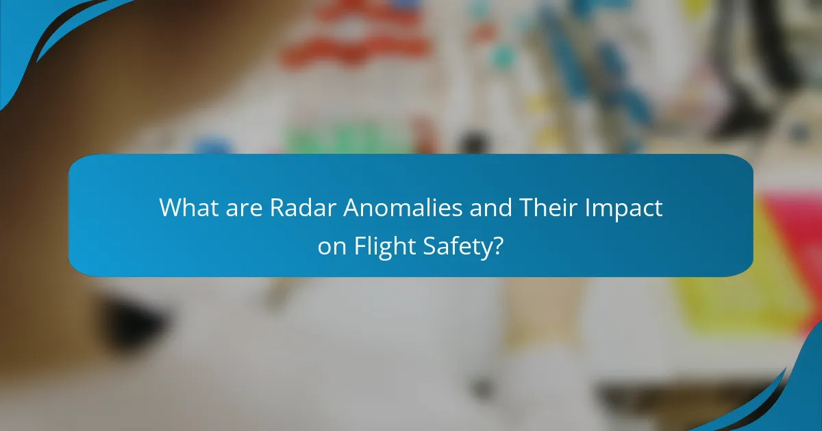 What are Radar Anomalies and Their Impact on Flight Safety?