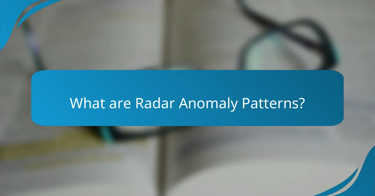 What are Radar Anomaly Patterns?