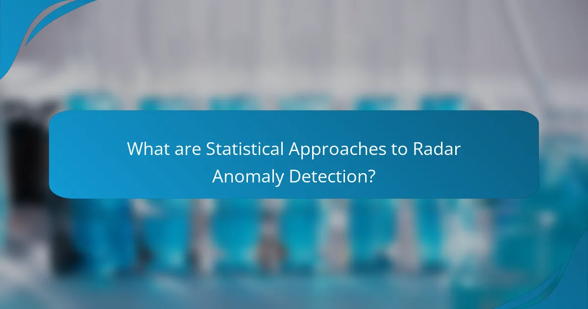 What are Statistical Approaches to Radar Anomaly Detection?