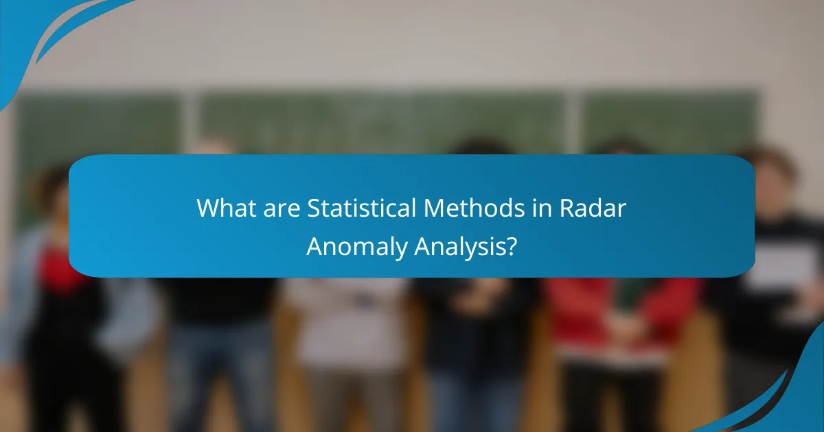 What are Statistical Methods in Radar Anomaly Analysis?