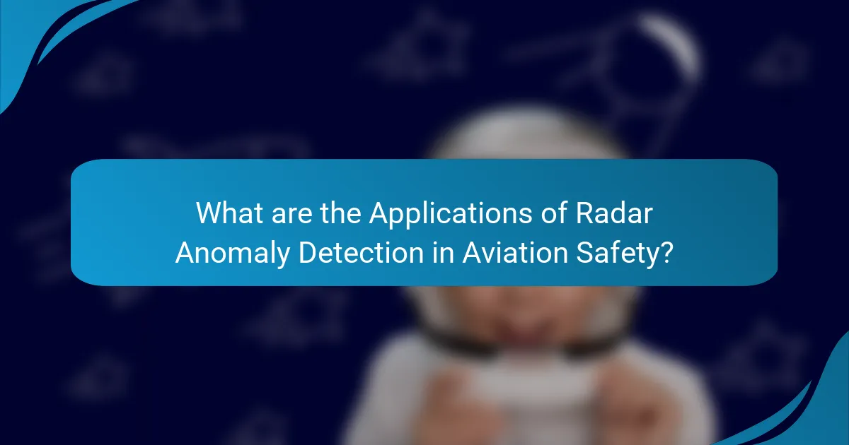 What are the Applications of Radar Anomaly Detection in Aviation Safety?