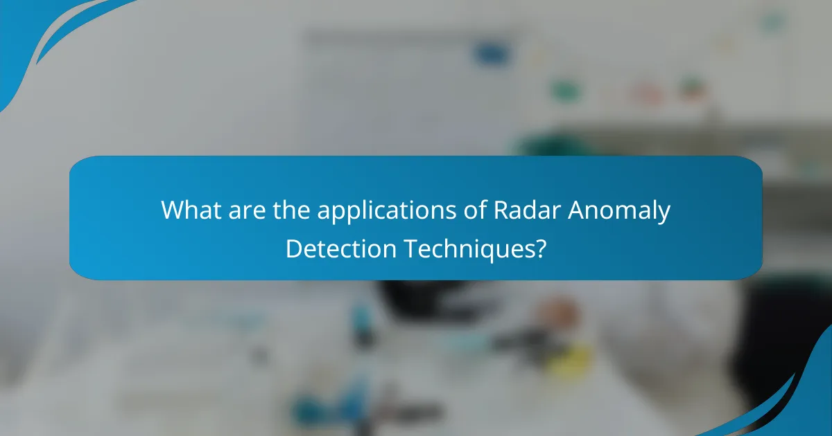 What are the applications of Radar Anomaly Detection Techniques?