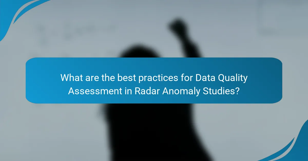 What are the best practices for Data Quality Assessment in Radar Anomaly Studies?