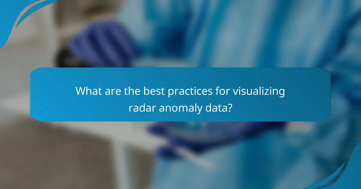 What are the best practices for visualizing radar anomaly data?