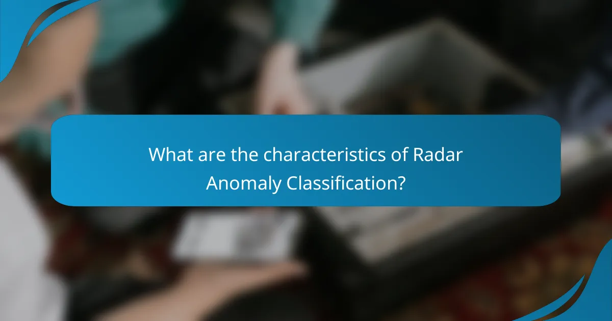 What are the characteristics of Radar Anomaly Classification?