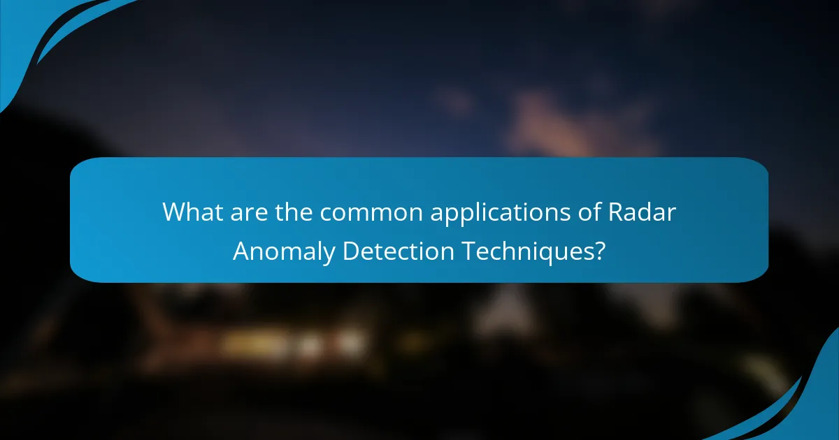 What are the common applications of Radar Anomaly Detection Techniques?