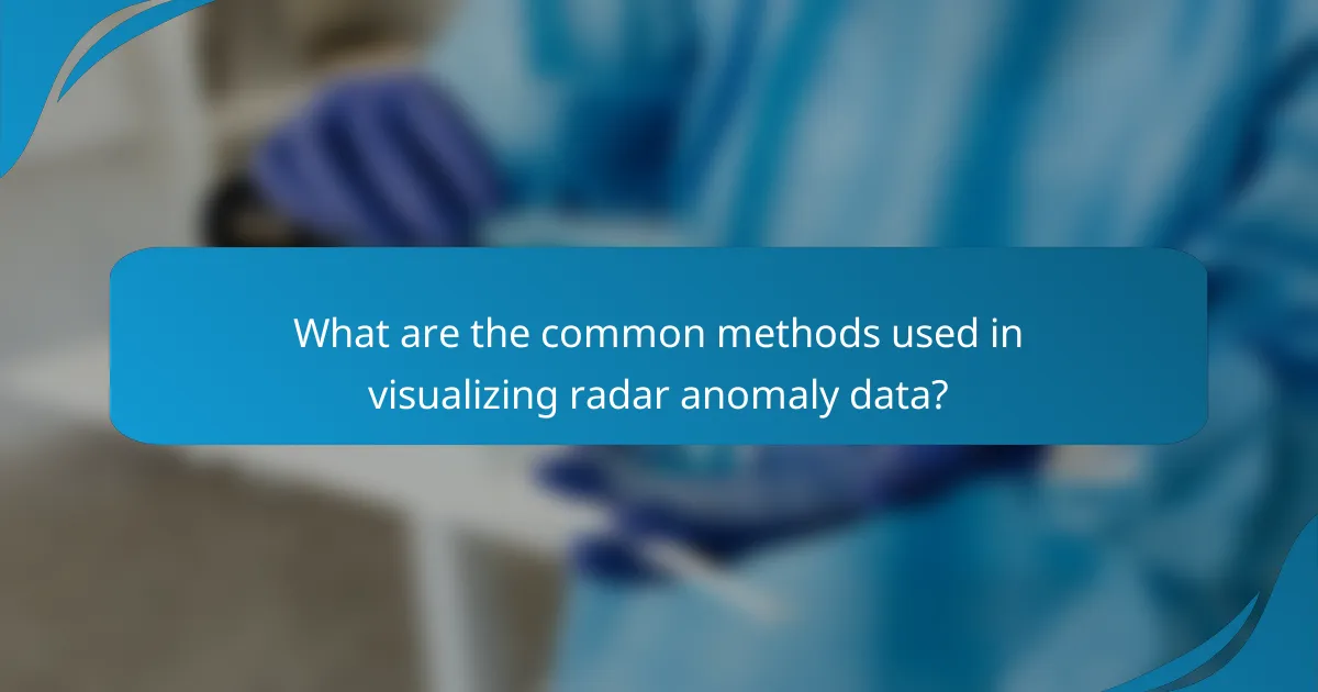 What are the common methods used in visualizing radar anomaly data?