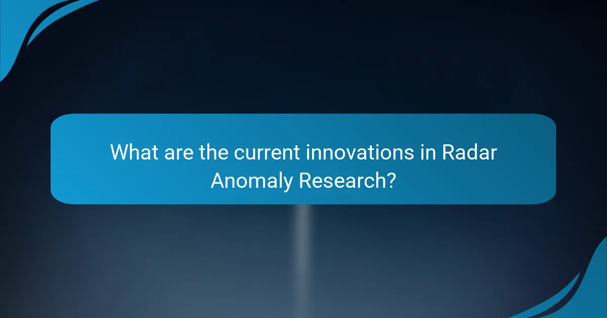 What are the current innovations in Radar Anomaly Research?