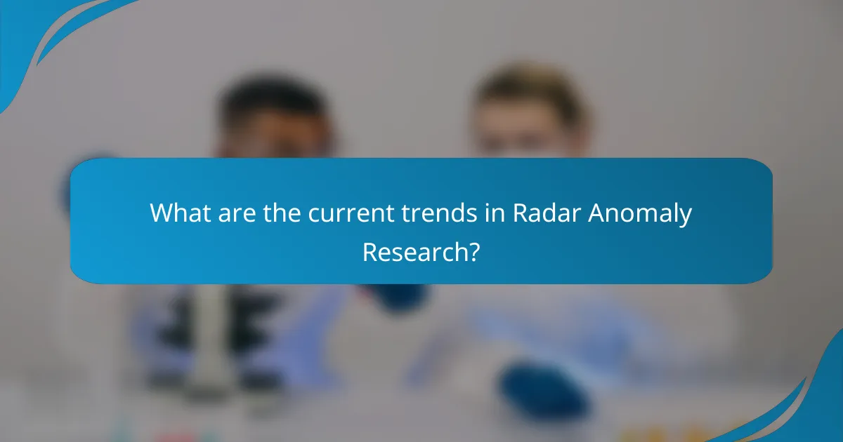 What are the current trends in Radar Anomaly Research?