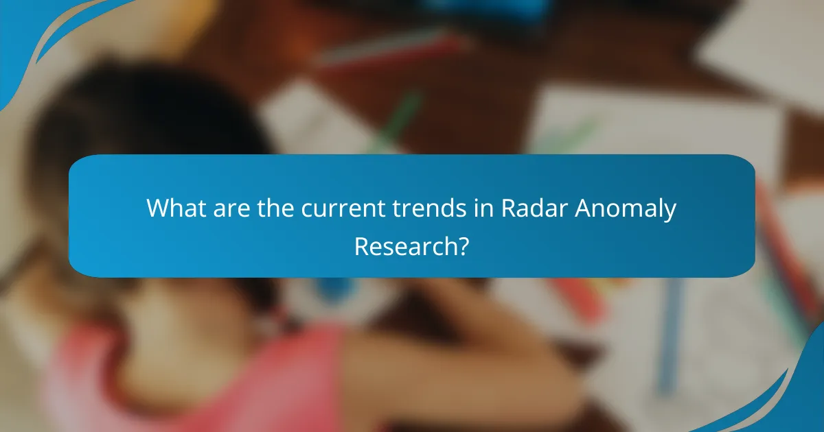 What are the current trends in Radar Anomaly Research?