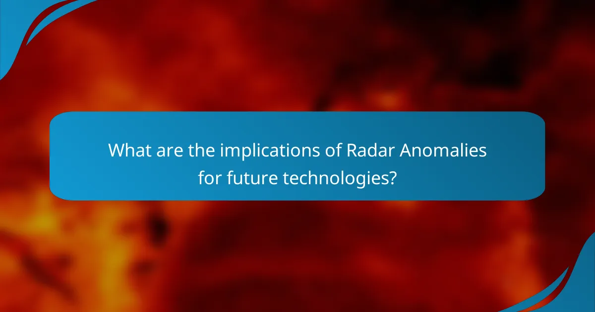 What are the implications of Radar Anomalies for future technologies?