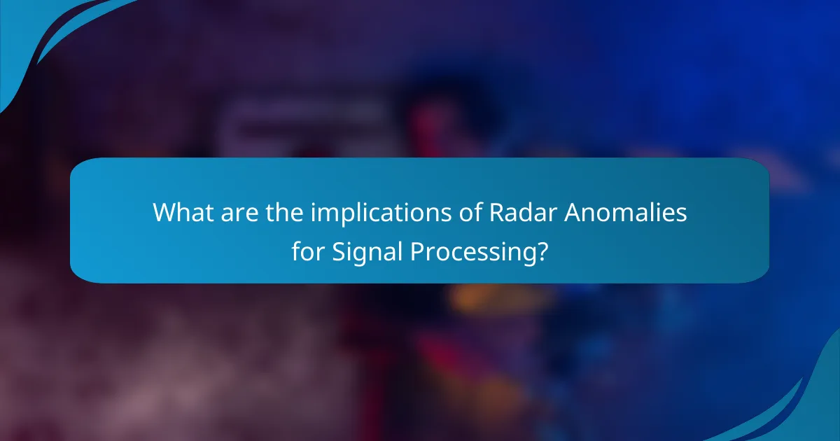 What are the implications of Radar Anomalies for Signal Processing?