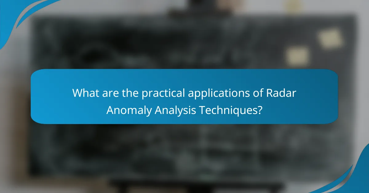 What are the practical applications of Radar Anomaly Analysis Techniques?