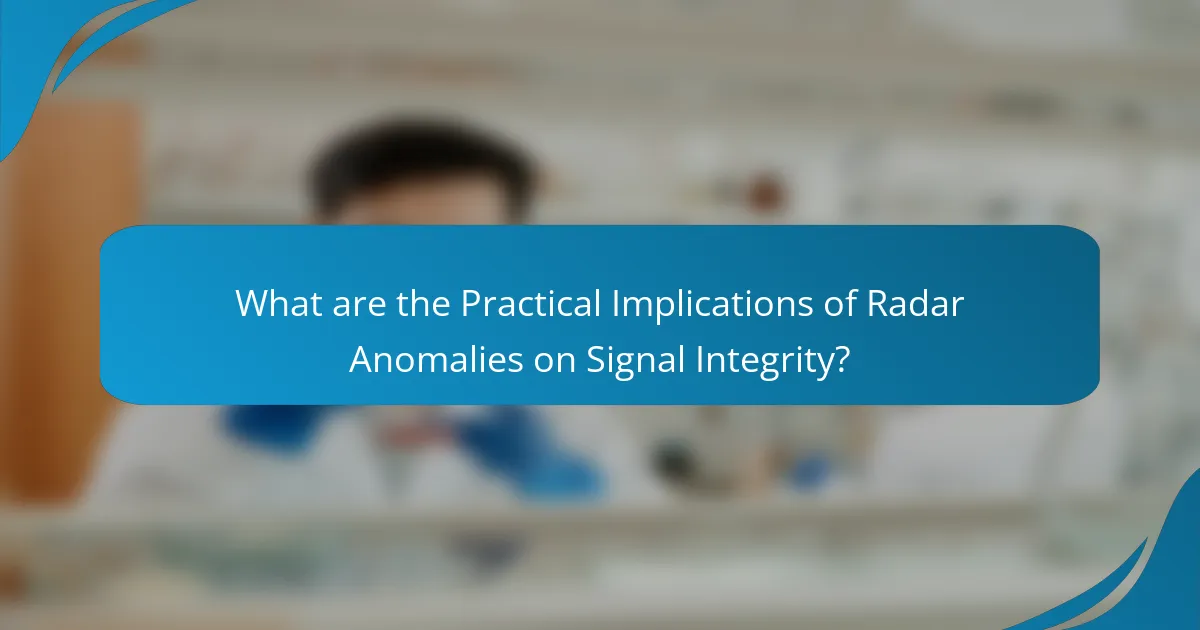 What are the Practical Implications of Radar Anomalies on Signal Integrity?