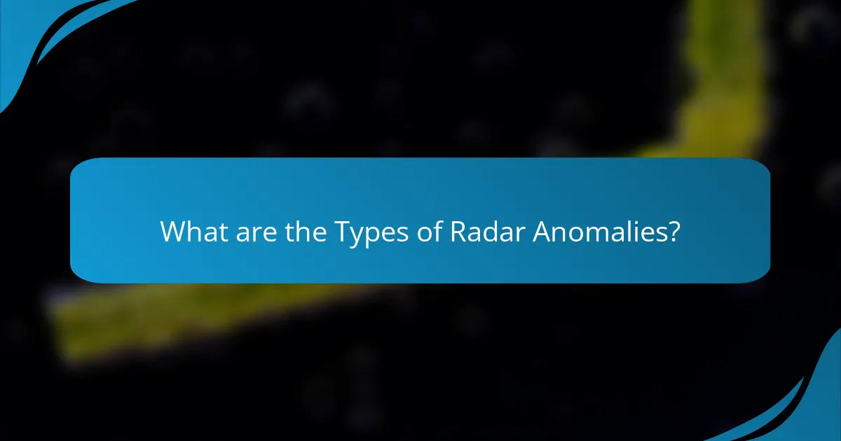 What are the Types of Radar Anomalies?