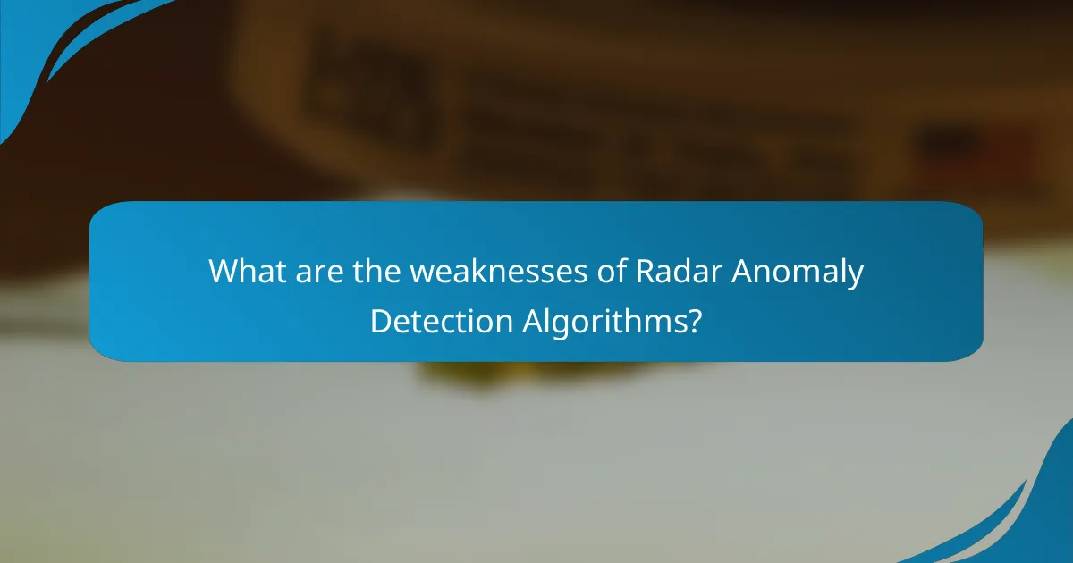 What are the weaknesses of Radar Anomaly Detection Algorithms?