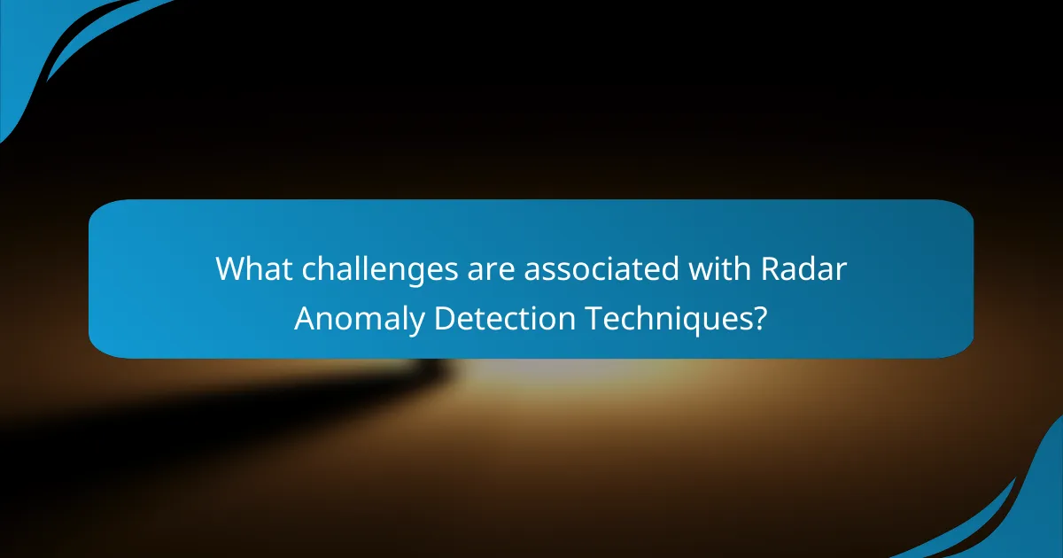 What challenges are associated with Radar Anomaly Detection Techniques?