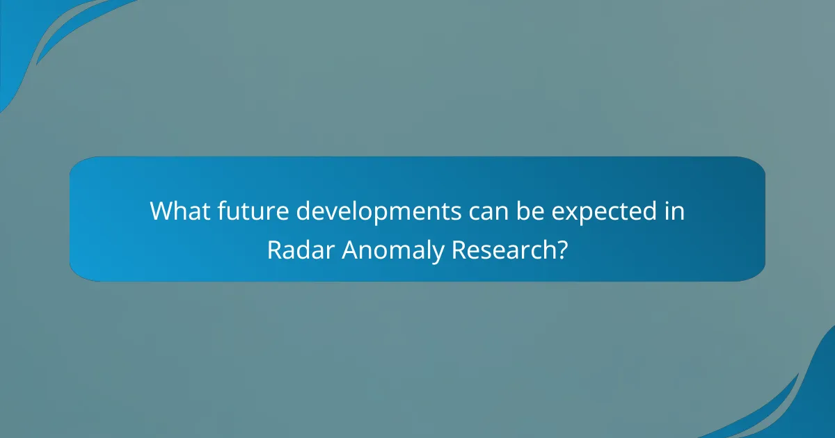 What future developments can be expected in Radar Anomaly Research?