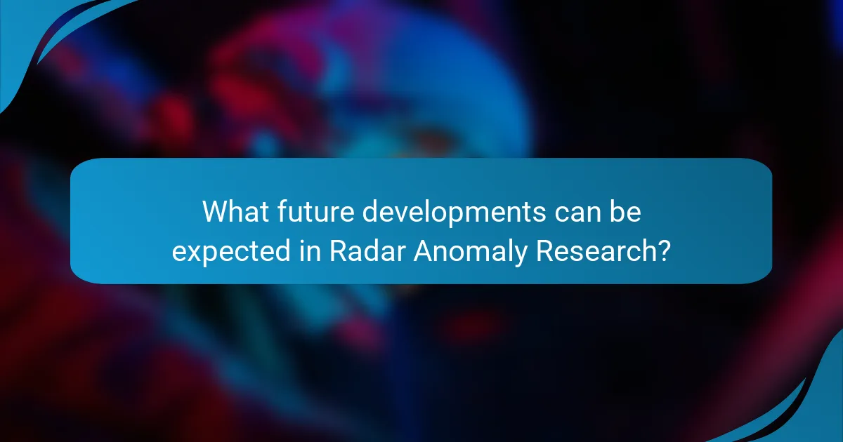 What future developments can be expected in Radar Anomaly Research?
