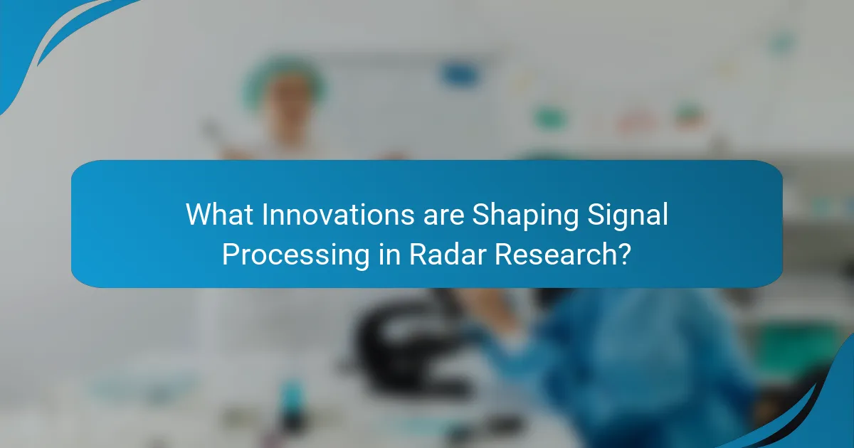What Innovations are Shaping Signal Processing in Radar Research?