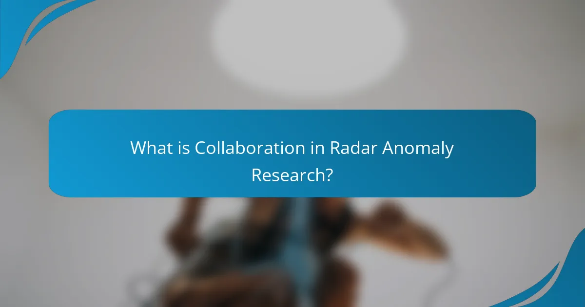 What is Collaboration in Radar Anomaly Research?