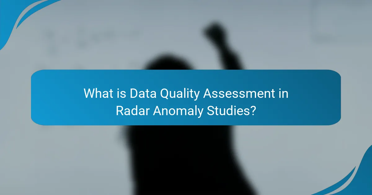 What is Data Quality Assessment in Radar Anomaly Studies?