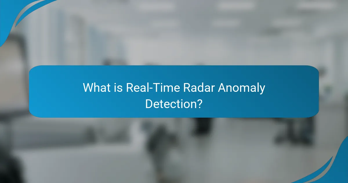 What is Real-Time Radar Anomaly Detection?